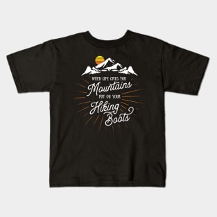 Life Gives You Mountains Put On Your Hiking Boots Hiking Premium graphic Kids T-Shirt